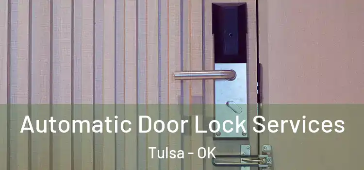  Automatic Door Lock Services Tulsa - OK