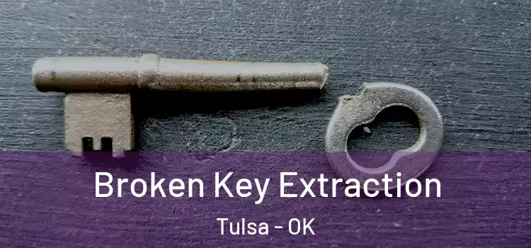  Broken Key Extraction Tulsa - OK