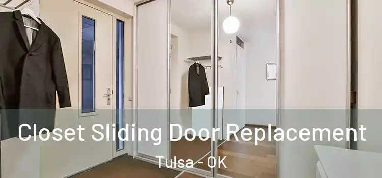  Closet Sliding Door Replacement Tulsa - OK