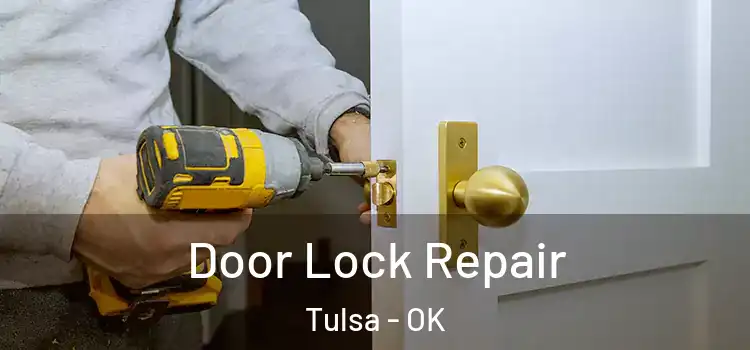  Door Lock Repair Tulsa - OK