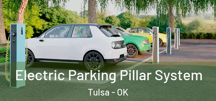  Electric Parking Pillar System Tulsa - OK
