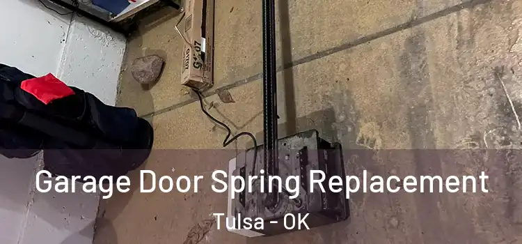  Garage Door Spring Replacement Tulsa - OK
