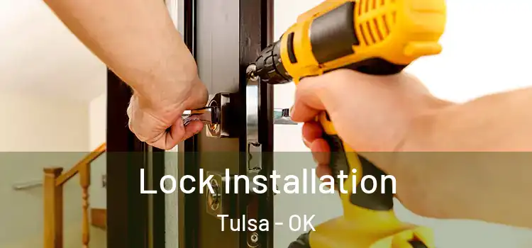 Lock Installation Tulsa - OK