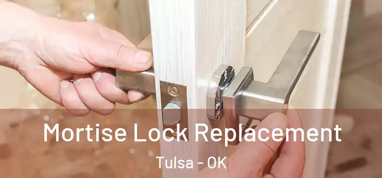  Mortise Lock Replacement Tulsa - OK