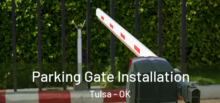 Parking Gate Installation Tulsa - OK