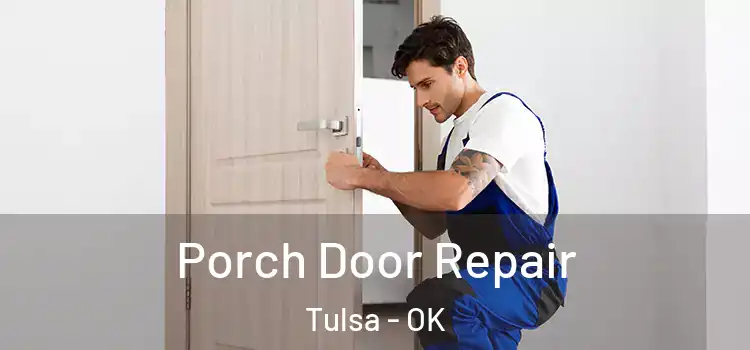  Porch Door Repair Tulsa - OK