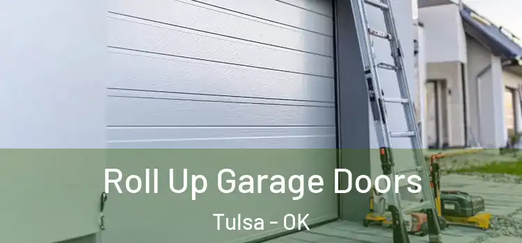  Roll Up Garage Doors Tulsa - OK