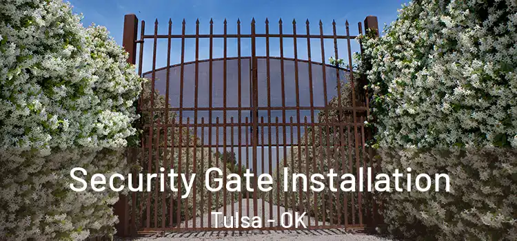 Security Gate Installation Tulsa - OK