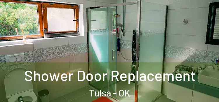  Shower Door Replacement Tulsa - OK