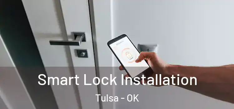  Smart Lock Installation Tulsa - OK
