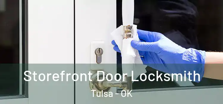  Storefront Door Locksmith Tulsa - OK