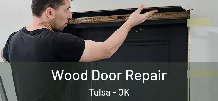 Wood Door Repair Tulsa - OK